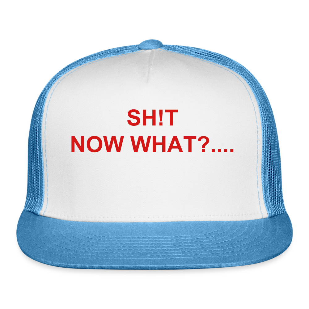 Trucker Cap SH!T NOW WHAT - white/blue