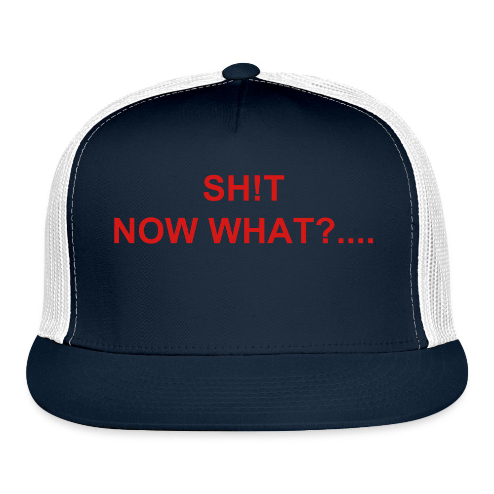 Trucker Cap SH!T NOW WHAT - navy/white