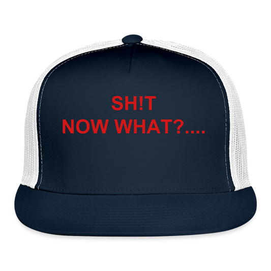 Trucker Cap SH!T NOW WHAT - navy/white